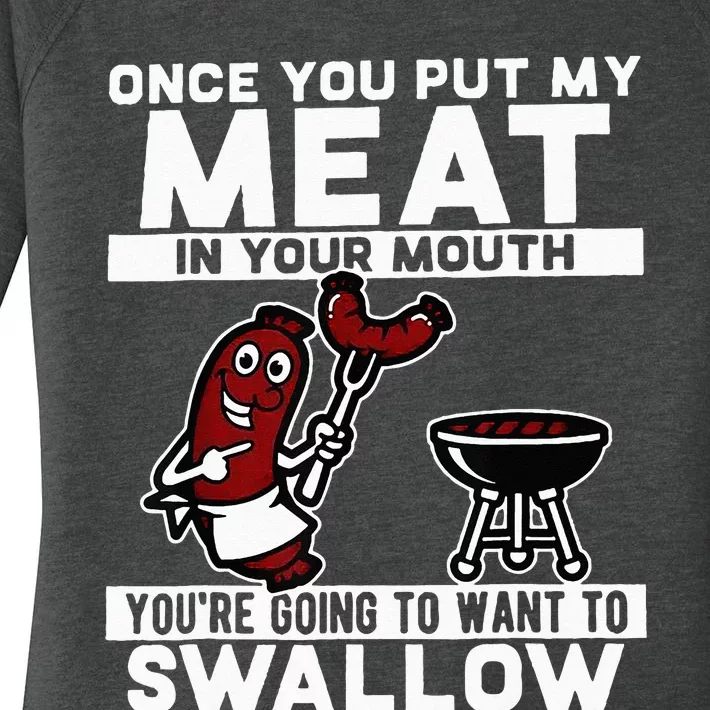 Once You Put My Meat In Your Mouth You're Going To Want To Women's Perfect Tri Tunic Long Sleeve Shirt