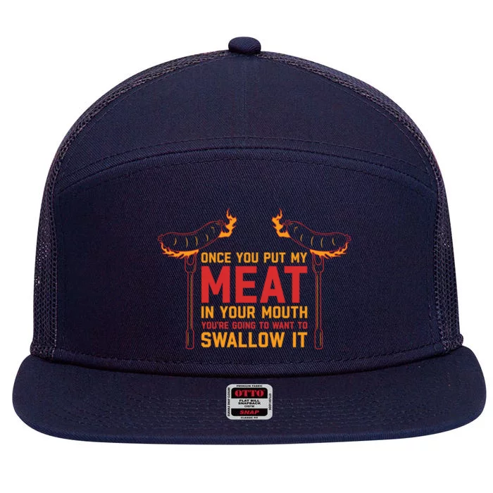 Once You Put My Meat In Your Mouth Gift 7 Panel Mesh Trucker Snapback Hat