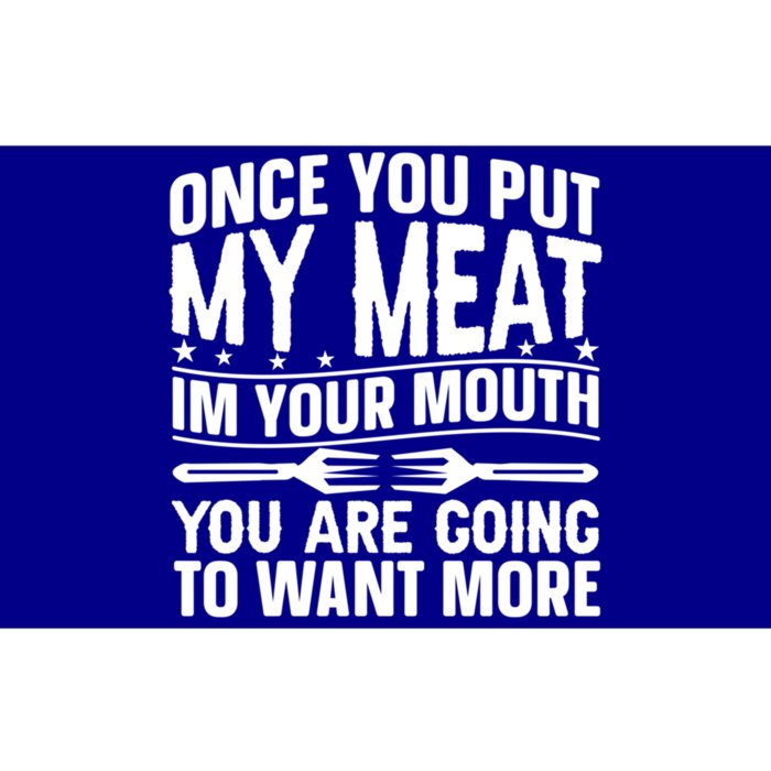 Once You Put My Meat In Your Mouth You Going To Want More Gift Bumper Sticker