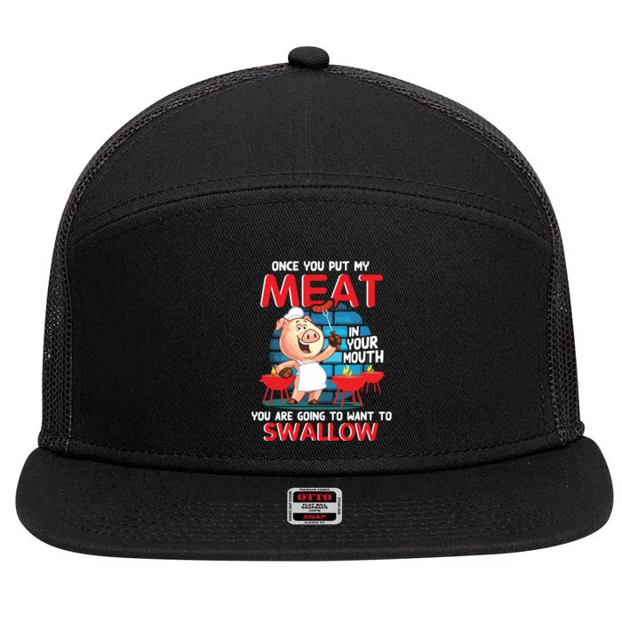 Once You Put My Meat In Your Mouth Funny BBQ 7 Panel Mesh Trucker Snapback Hat