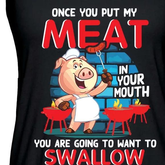 Once You Put My Meat In Your Mouth Funny BBQ Ladies Essential Flowy Tank