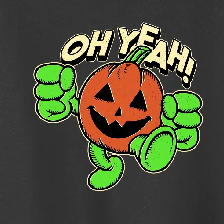 Oh Yeah! Pumpkin Man Toddler T-Shirt