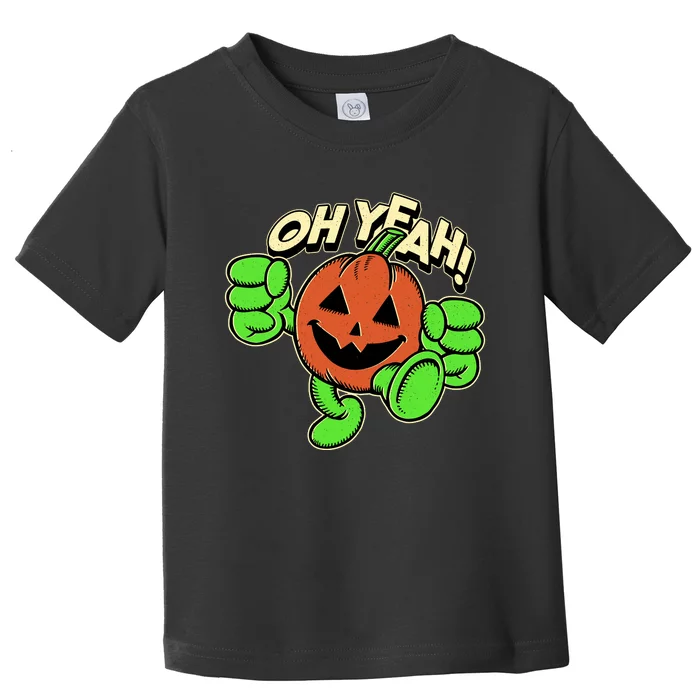 Oh Yeah! Pumpkin Man Toddler T-Shirt