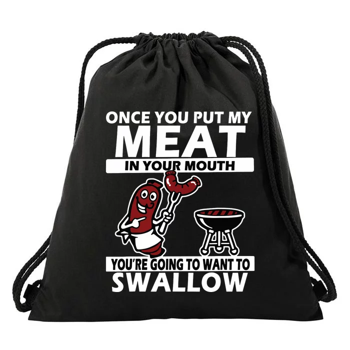 Once You Put My Meat In Your Mouth, You're Going To Want To Drawstring Bag