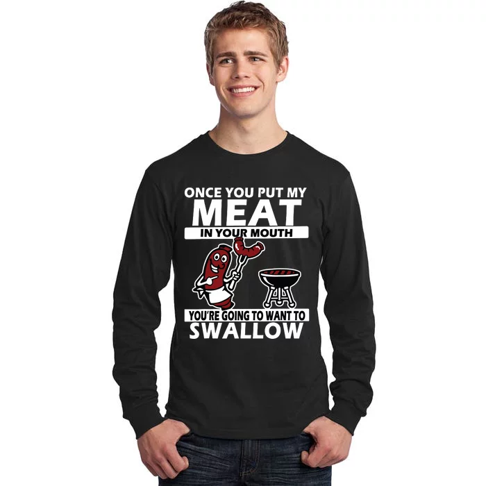 Once You Put My Meat In Your Mouth, You're Going To Want To Tall Long Sleeve T-Shirt