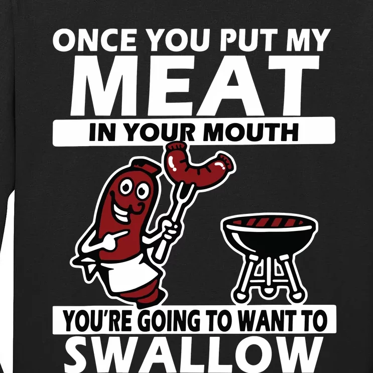 Once You Put My Meat In Your Mouth, You're Going To Want To Tall Long Sleeve T-Shirt