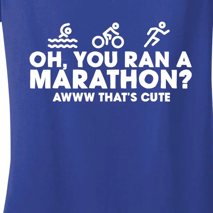 Oh You Ran A Marathon? Awww That's Cute Triathlon Meaningful Gift Women's V-Neck T-Shirt