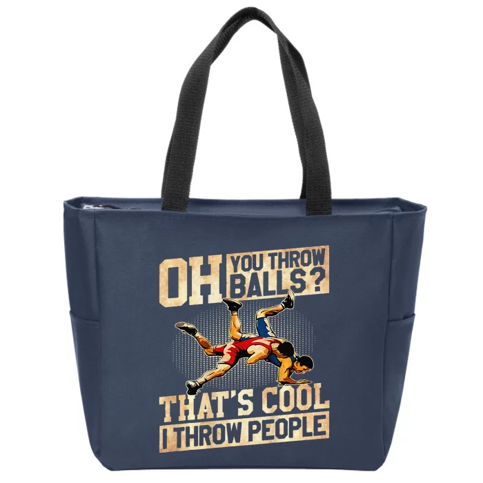 Oh You Throw Balls ThatS Cool I Throw People Zip Tote Bag