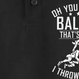 Oh you throw Balls Thats cool i throw People Wrestling Dry Zone Grid Performance Polo