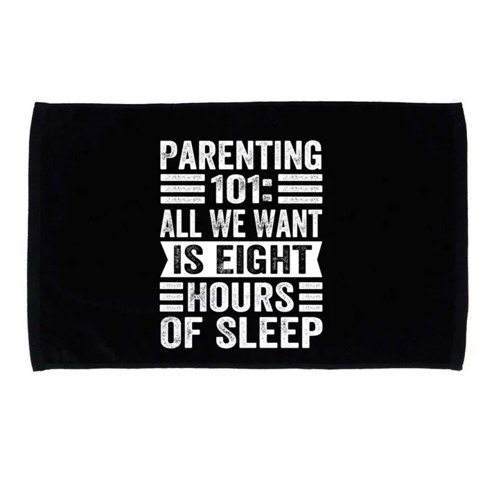 Parenting 101: All We Want Is Eight Hours Of Sleep Funny Cute Gift Microfiber Hand Towel