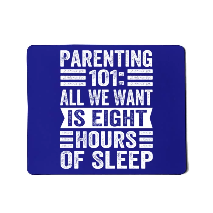 Parenting 101: All We Want Is Eight Hours Of Sleep Funny Cute Gift Mousepad