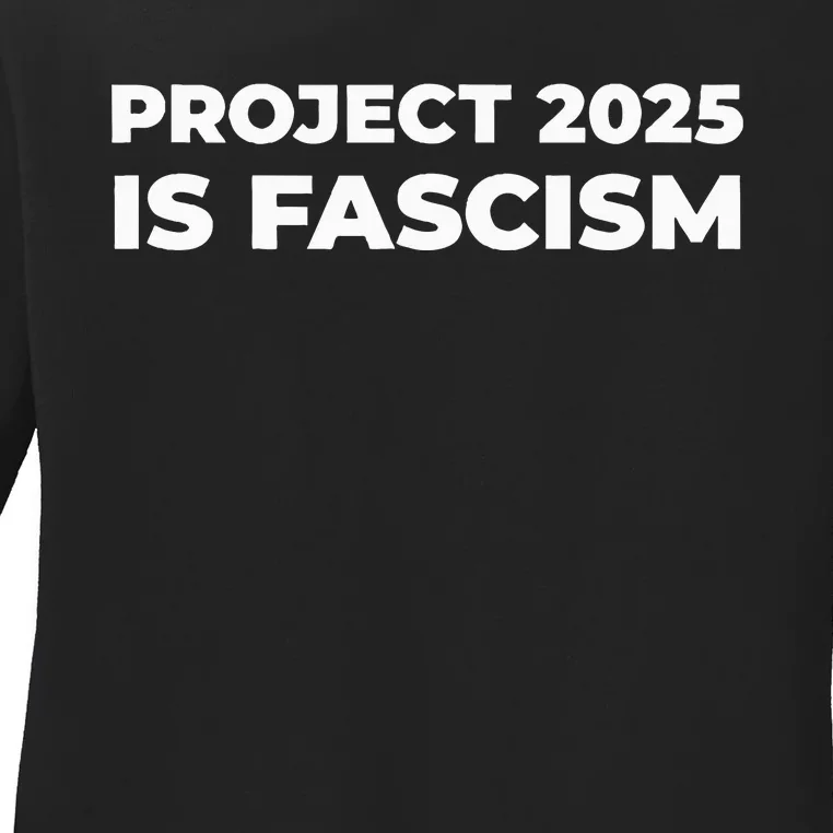 Project 2025 Is Fascism Ladies Long Sleeve Shirt