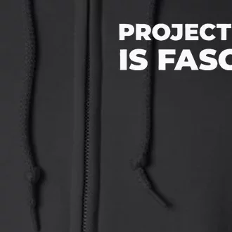 Project 2025 Is Fascism Full Zip Hoodie