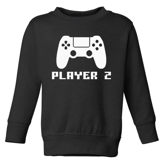 Player 2 Matching Gamer Player 1 Player 2 Couple Video Game Toddler Sweatshirt