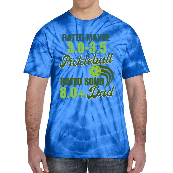 Pickleball 3 0 Rated FatherS Day Pickleball Funny Great Gift Tie-Dye T-Shirt