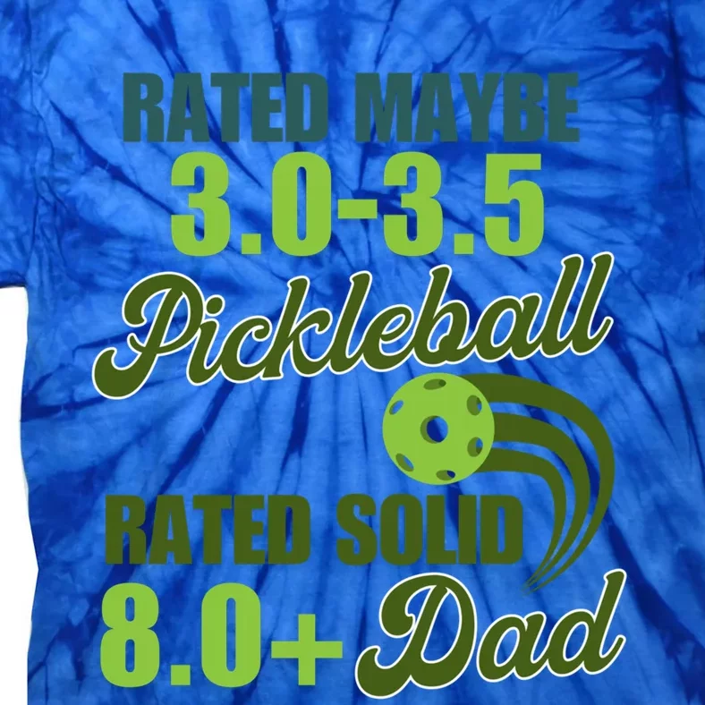 Pickleball 3 0 Rated FatherS Day Pickleball Funny Great Gift Tie-Dye T-Shirt