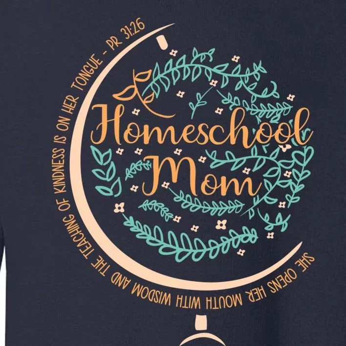 PR 31:26 Christian Homeschool Mom Toddler Sweatshirt