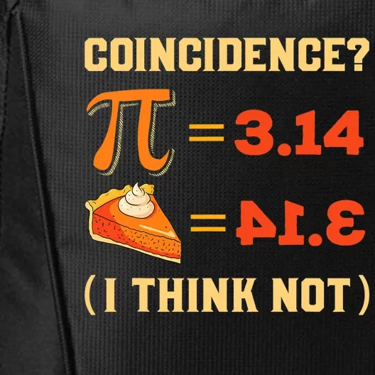 Pi 3,14 = Pie Coincidence? I Think Not Pun Math Nerd Pi Day City Backpack