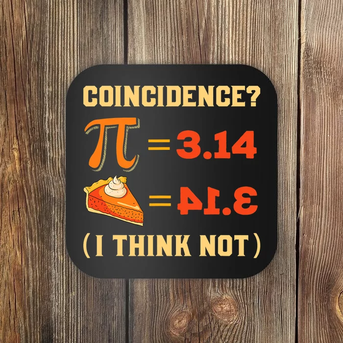 Pi 3,14 = Pie Coincidence? I Think Not Pun Math Nerd Pi Day Coaster