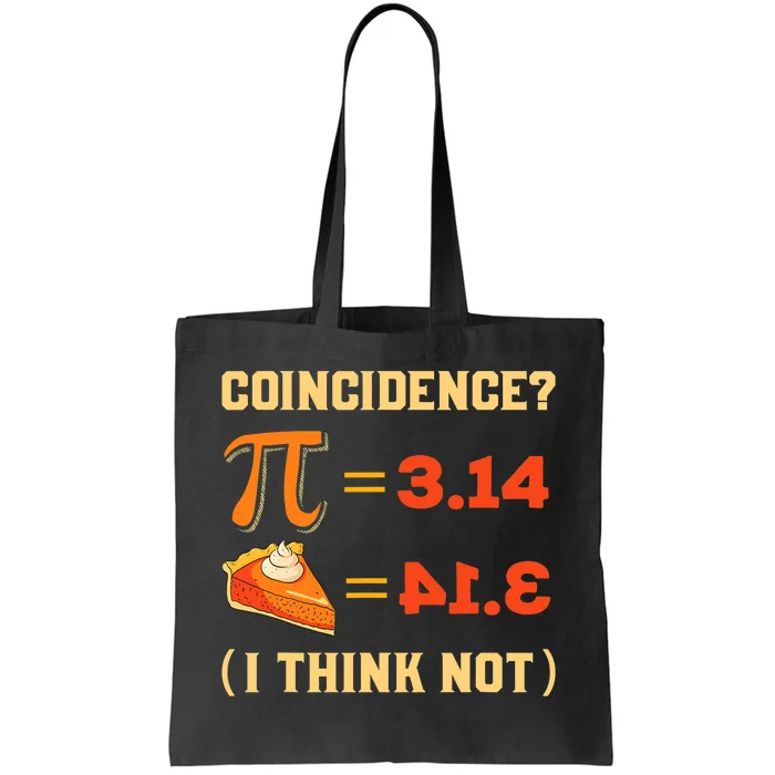 Pi 3,14 = Pie Coincidence? I Think Not Pun Math Nerd Pi Day Tote Bag