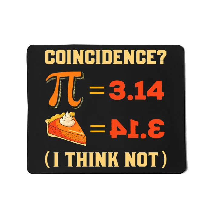 Pi 3,14 = Pie Coincidence? I Think Not Pun Math Nerd Pi Day Mousepad