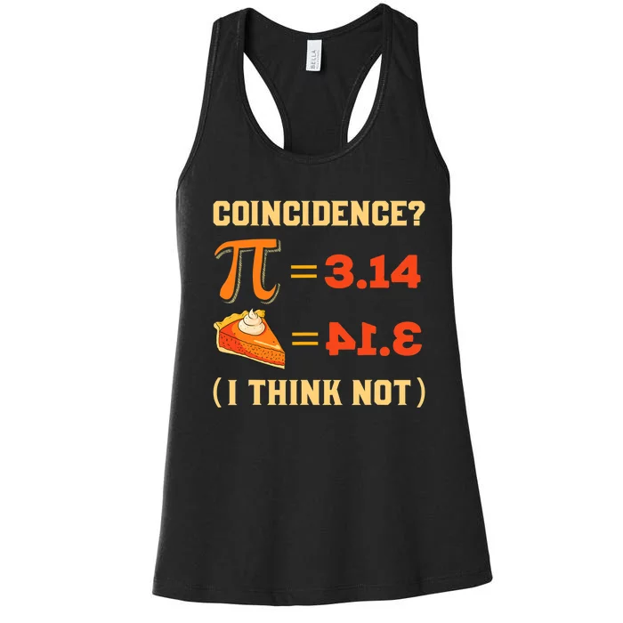 Pi 3,14 = Pie Coincidence? I Think Not Pun Math Nerd Pi Day Women's Racerback Tank