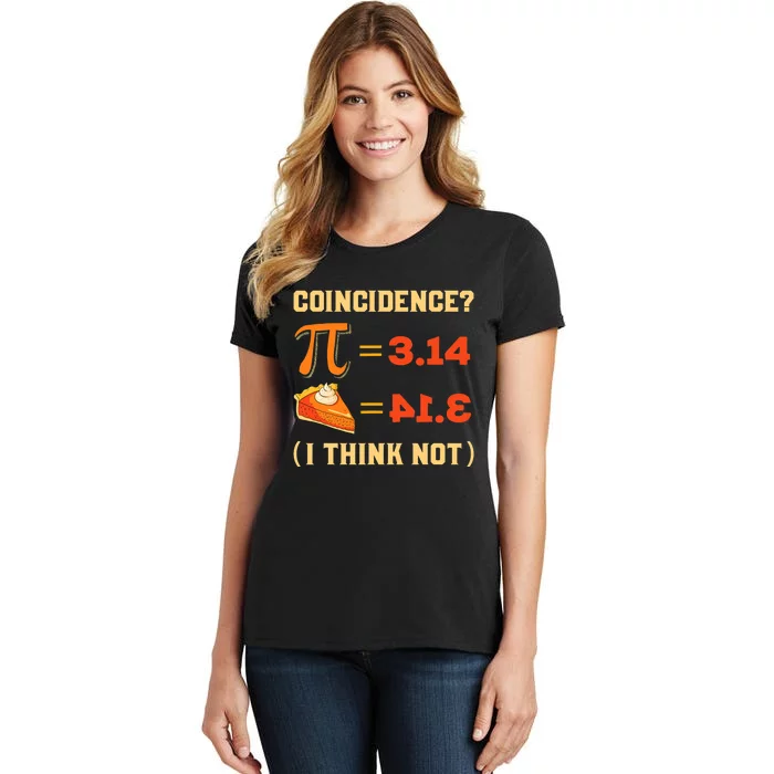 Pi 3,14 = Pie Coincidence? I Think Not Pun Math Nerd Pi Day Women's T-Shirt