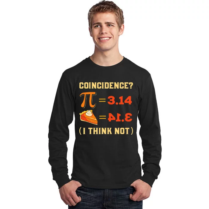 Pi 3,14 = Pie Coincidence I Think Not Pun Math Nerd Pi Day Tall Long Sleeve T-Shirt