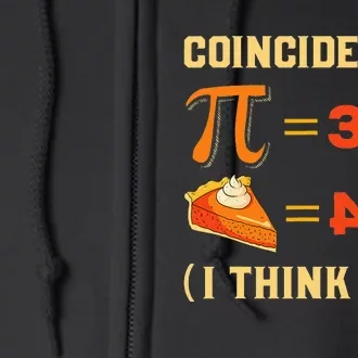 Pi 3,14 = Pie Coincidence I Think Not Pun Math Nerd Pi Day Full Zip Hoodie