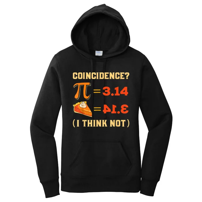 Pi 3,14 = Pie Coincidence? I Think Not Pun Math Nerd Pi Day Women's Pullover Hoodie