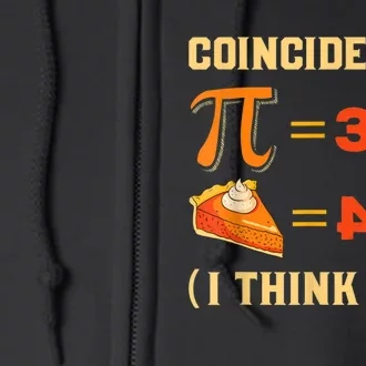 Pi 3,14 = Pie Coincidence? I Think Not Pun Math Nerd Pi Day Full Zip Hoodie