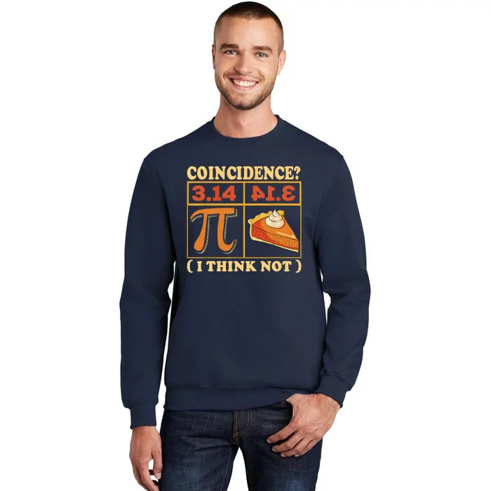 Pi 3,14 Pie Coincidence I Think Not Math Lover Nerd Pi Day Tall Sweatshirt