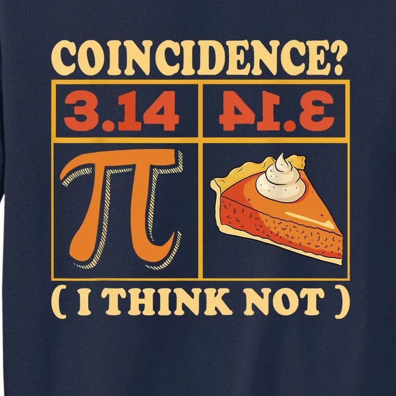 Pi 3,14 Pie Coincidence I Think Not Math Lover Nerd Pi Day Tall Sweatshirt