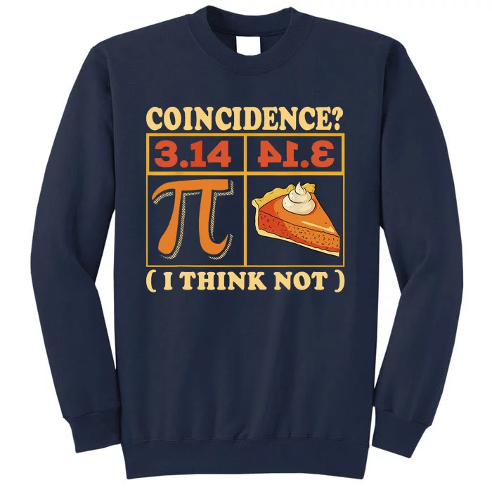 Pi 3,14 Pie Coincidence I Think Not Math Lover Nerd Pi Day Tall Sweatshirt