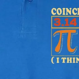 Pi 3,14 Pie Coincidence I Think Not Math Lover Nerd Pi Day Softstyle Adult Sport Polo