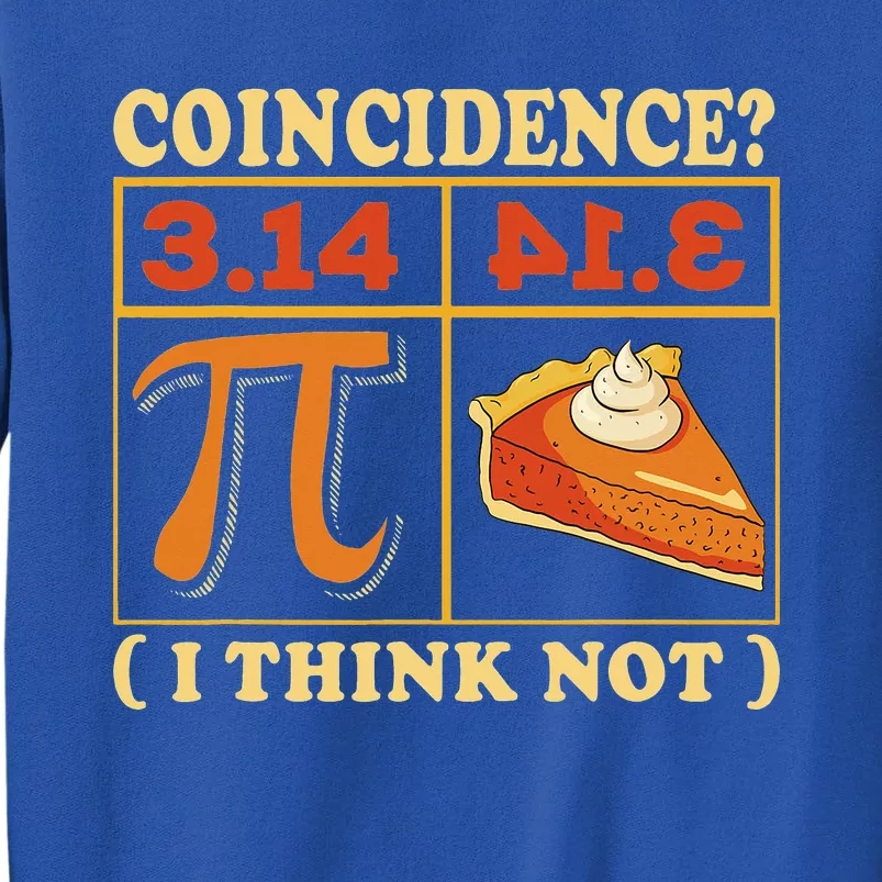 Pi 3,14 Pie Coincidence I Think Not Math Lover Nerd Pi Day Tall Sweatshirt