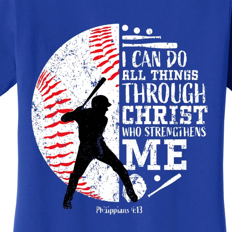 Philippians 4 13 I Can Do All Things Through Christ Who Strengthens Me Baseball Women's T-Shirt