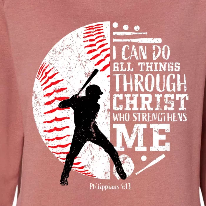 Philippians 4 13 I Can Do All Things Through Christ Who Strengthens Me Baseball Womens California Wash Sweatshirt