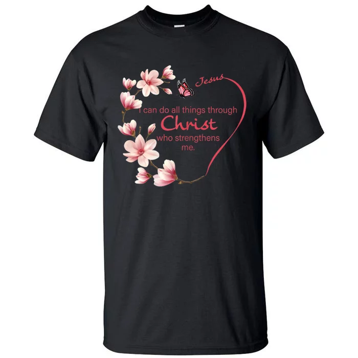 Philippians 4:13 Christian Gifts Her Butterfly Pink Magnolia Tall T-Shirt