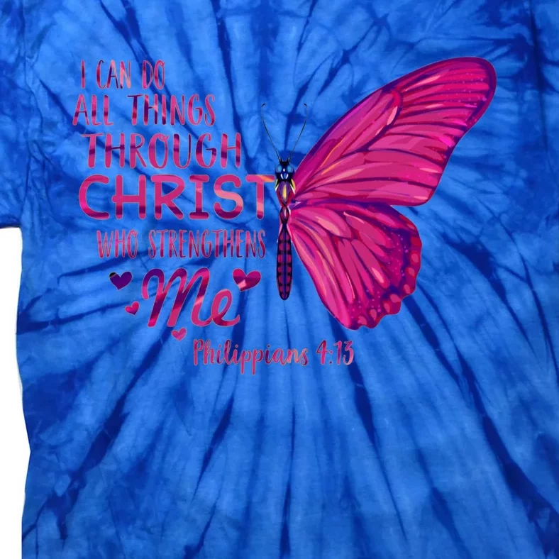 Philippians 4gift13 Christian Bible Verse Gift Butterfly Christ Funny Gift Tie-Dye T-Shirt