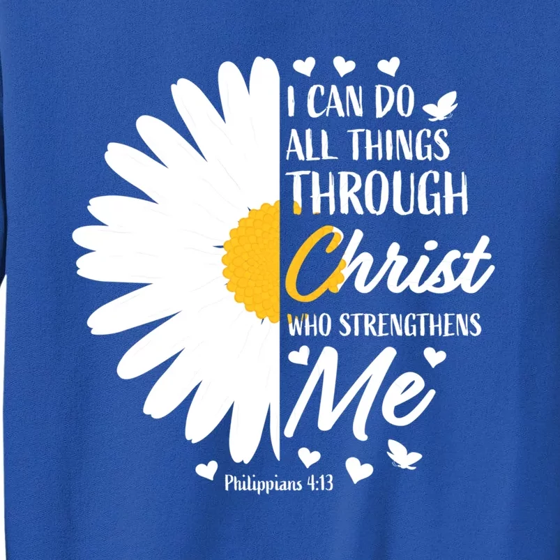 Philippians 4:13 Christian Flower Religious Gift Bible Verse Gift Tall Sweatshirt