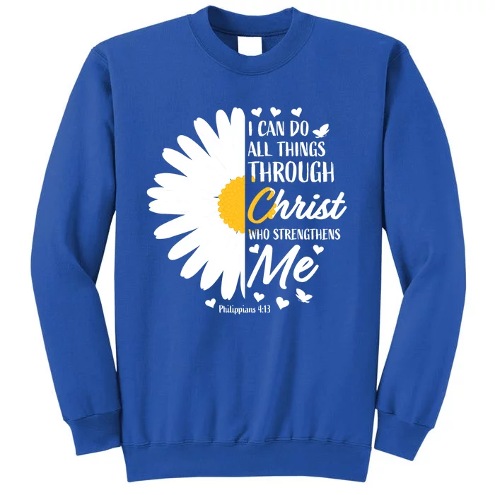 Philippians 4:13 Christian Flower Religious Gift Bible Verse Gift Tall Sweatshirt