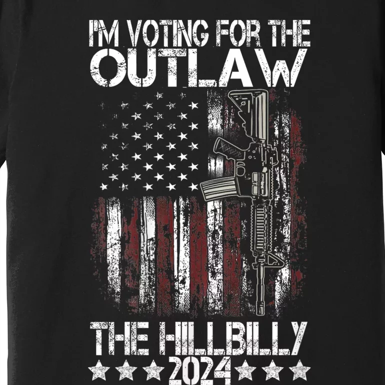 Pro 45 IM Voting For The Outlaw And The Hillbilly 2024 Premium T-Shirt