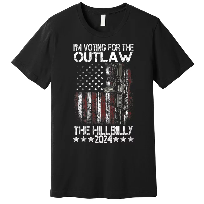 Pro 45 IM Voting For The Outlaw And The Hillbilly 2024 Premium T-Shirt