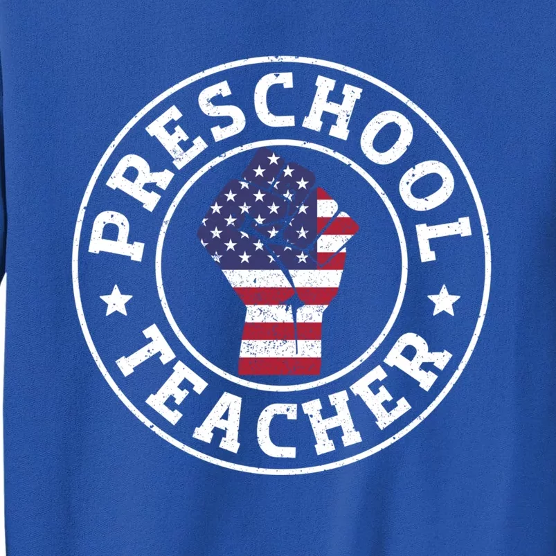 Patriotic 4Th July Teacher Preschool Teacher Cool Gift Sweatshirt