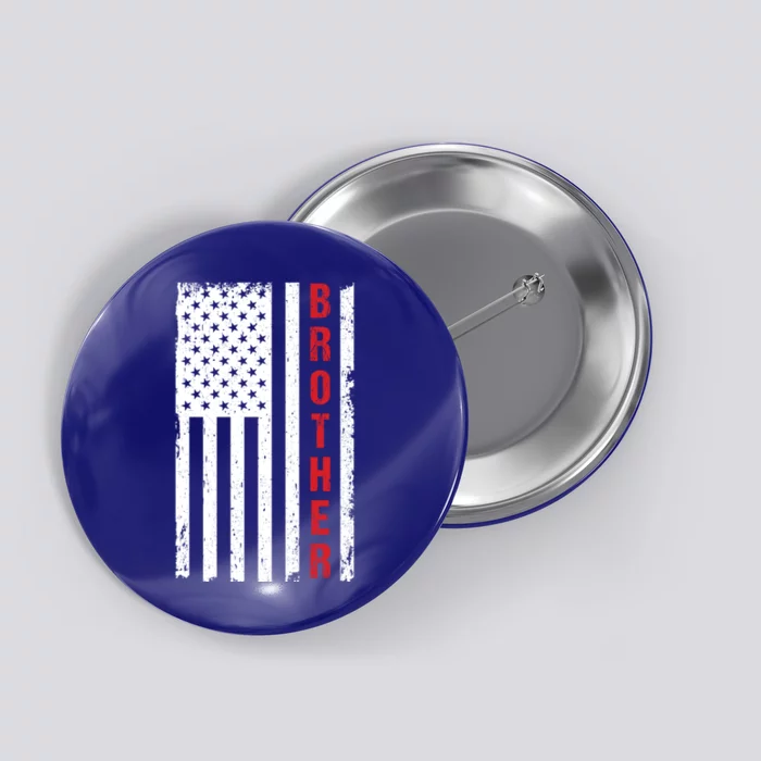 Patriotic 4 July Independence Day Brother Armed Forces Gift Button