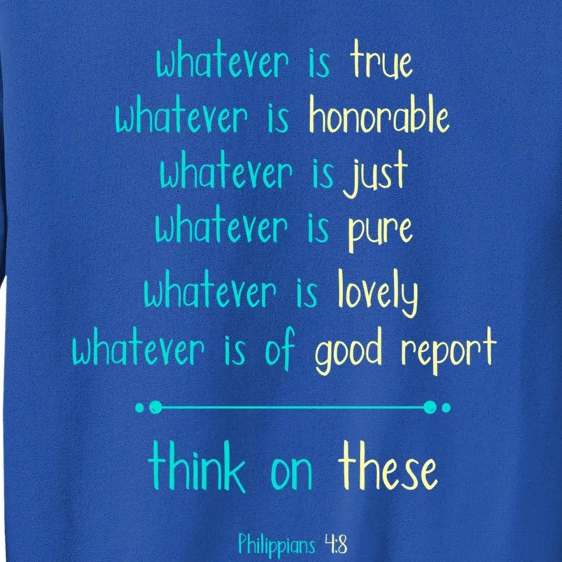 Philippians 4:8 Meditate On These Christian Christianity Gift Tall Sweatshirt