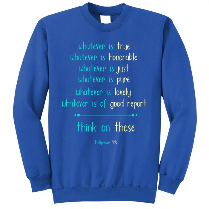 Philippians 4:8 Meditate On These Christian Christianity Gift Tall Sweatshirt