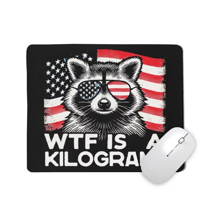 Patriotic 4th Of July Usa Pride Wtf Is A Kilogram Raccoon Mousepad