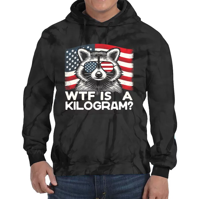 Patriotic 4th Of July Usa Pride Wtf Is A Kilogram Raccoon Tie Dye Hoodie